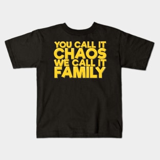 You Call It Chaos We Call It Family Kids T-Shirt